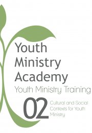 Youth Ministry Training Lesson 2: Cultural and Social Contexts for Youth Ministry